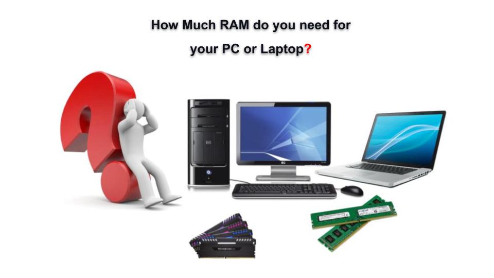 How Much RAM do you need for your PC or Laptop
