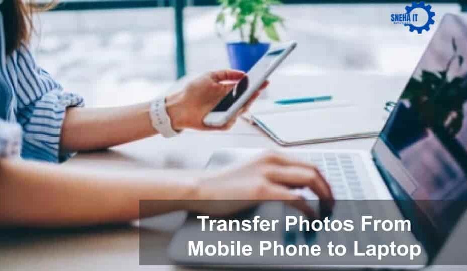 Transfer Photos From Mobile Phone to Laptop