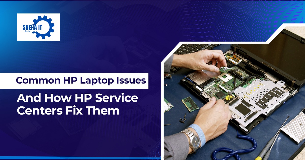 Common HP Laptop Issues and How HP Service Centers Fix Them